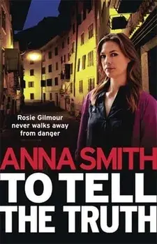 To Tell the Truth: Rosie Gilmour 2, Paperback/Anna Smith