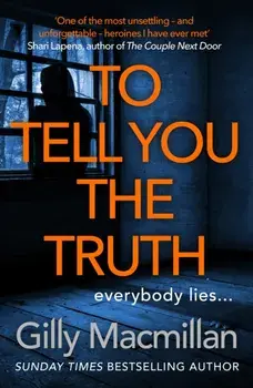 To Tell You the Truth. A twisty thriller that's impossible to put down, Hardback/Gilly Macmillan
