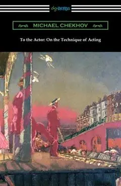To the Actor: On the Technique of Acting - Michael Chekhov