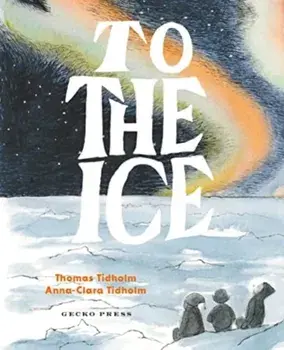 To the Ice, Hardback/Thomas Tidholm