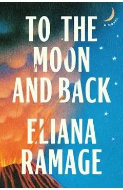 To the Moon and Back - Eliana Ramage