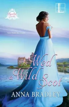 To Wed a Wild Scot, Paperback/Anna Bradley