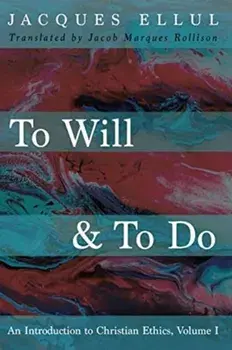 To Will & To Do, Paperback/Jacques Ellul