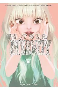 To Your Eternity 10 - Yoshitoki Oima