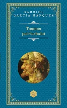 Toamna patriarhului. Editia 2014/Gabriel Garcia Marquez