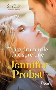 Toate drumurile duc spre tine/Jennifer Probst