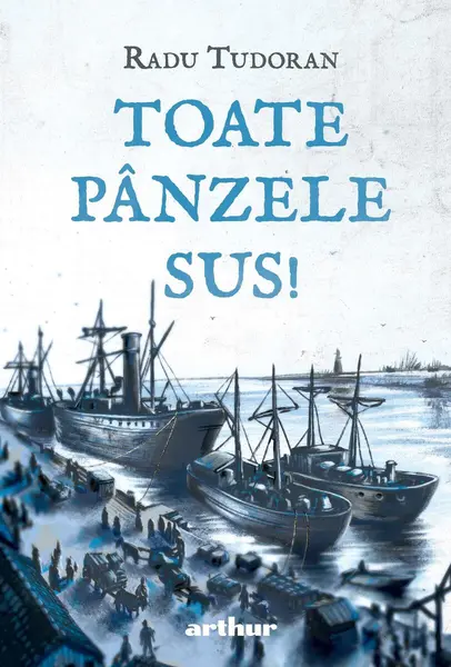 Toate pânzele sus! | Ediție ilustrată - Radu Tudoran