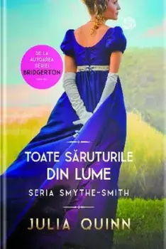 Toate saruturile din lume. Seria Smythe-Smith/Julia Quinn