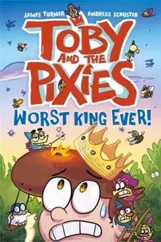 Toby and the Pixies: Worst King Ever! (a Phoenix Comic Book), Paperback/Andreas Schuster