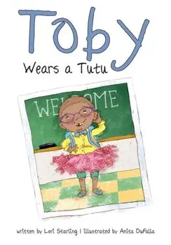Toby Wears a Tutu, Paperback/Lori Starling