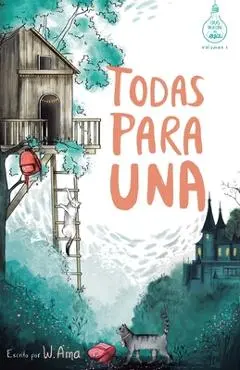 Todas para una (Serie Ideas en la casa del �rbol. Volumen 1): Novela infantil-juvenil. Lectura de 8-9 a 11-12 a�os. Literatura Ficci�n. Libros para ni - W. Ama