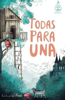 Todas para una (Serie Ideas en la casa del rbol. Volumen 1): Novela infantil-juvenil. Lectura de 8-9 a 11-12 aos. Literatura Ficcin. Libros para ni, Paperback/W. Ama