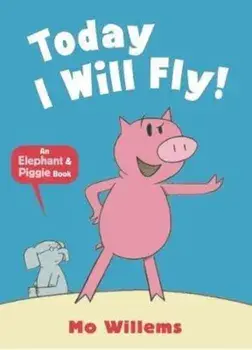 Today I Will Fly!, Paperback/Mo Willems