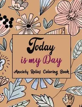 Today Is My Day Anxiety Relief Coloring Book: Coloring Book by Number for Anxiety Relief, Scripture Coloring Book for Adults & Teens Beginners, Stress, Paperback/Rns Coloring Studio