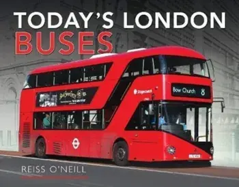 Today's London Buses, Hardback/Reiss O'Neill