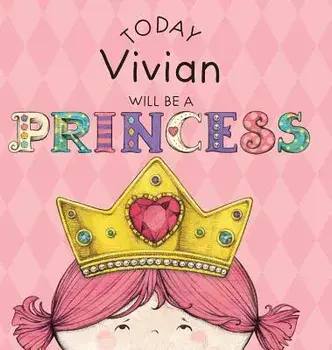Today Vivian Will Be a Princess, Hardcover/Paula Croyle