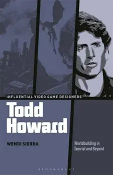 Todd Howard. Worldbuilding in Tamriel and Beyond, Paperback/Wendi Sierra