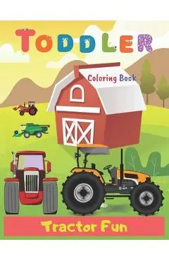 Toddler Coloring Book Tractor Fun: Tractor coloring book for kids & toddlers - activity books for preschooler - coloring book for Boys, Girls, Fun, .. - Art Coloring Books