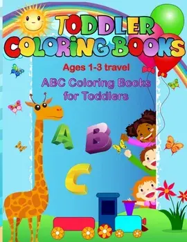 Toddler coloring books ages 1-3 travel: ABC coloring books for toddlers, Paperback/Coloring Book Activity Joyful