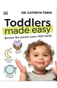 Toddlers Made Easy: Become the Parent Every Child Needs - Cathryn Tobin