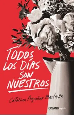 Todos Los D�as Son Nuestros - Catalina Aguilar Mastretta