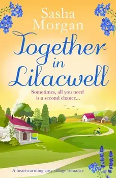 Together in Lilacwell. A heartwarming cosy village romance, Paperback/Sasha Morgan