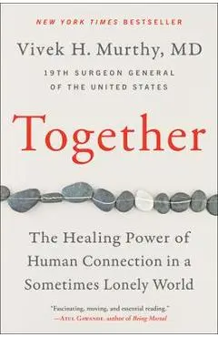 Together: The Healing Power of Human Connection in a Sometimes Lonely World - Vivek H. Murthy
