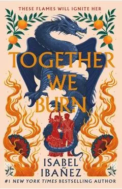 Together We Burn - Isabel Ibanez