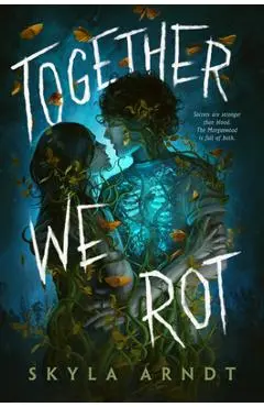 Together We Rot - Skyla Arndt