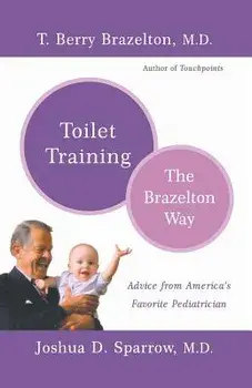 Toilet Training-The Brazelton Way, Paperback/T. Berry Brazelton