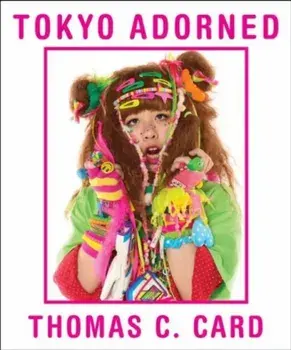 Tokyo Adorned, Hardback/Simon Doonan