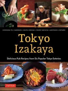 Tokyo Izakaya Cookbook. Delicious Pub Recipes from Six Popular Tokyo Eateries, Hardback/Shutei Zorome