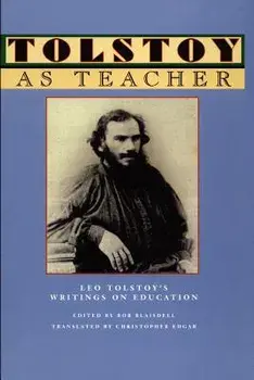 Tolstoy as Teacher: Leo Tolstoy's Writings on Education, Paperback/Bob Blaisdell