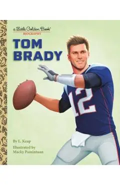 Tom Brady: A Little Golden Book Biography - L. Keap