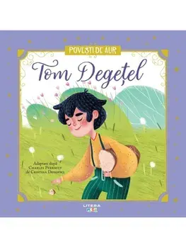 Tom Degetel. Povesti de Aur/Charles Perrault, Cristina Donovici