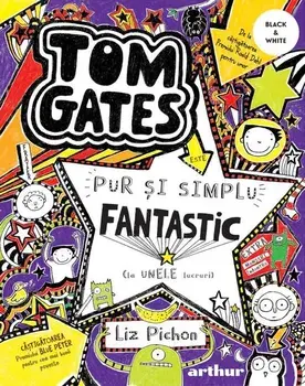 Tom Gates este pur si simplu fantastic (la unele lucruri). Seria Tom Gates. Volumul 5/Liz Pichon
