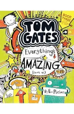 Tom Gates: Everything's Amazing (Sort Of) - L. Pichon
