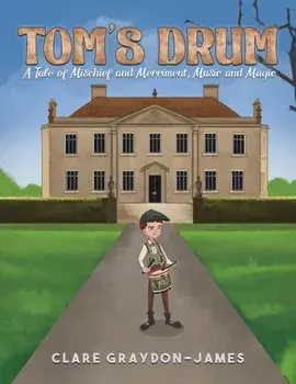 Tom's Drum. A Tale of Mischief and Merriment, Music and Magic, Paperback/Clare Graydon-James