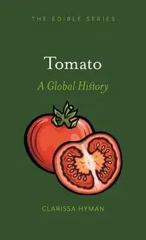 Tomato: A Global History, Hardcover/Clarissa Hyman