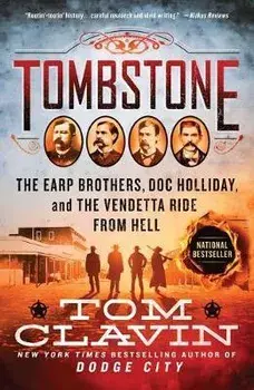 Tombstone: The Earp Brothers, Doc Holliday, and the Vendetta Ride from Hell, Paperback/Tom Clavin