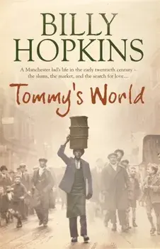 Tommy's World (The Hopkins Family Saga, Book 3). A warm and charming tale of life in northern England, Paperback/Billy Hopkins