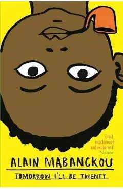 Tomorrow I'll Be Twenty - Alain Mabanckou