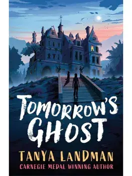 Tomorrow's Ghost. A pacy historical ghost adventure story from the Carnegie Medal-winning author of BUFFALO SOLDIER, perfect for age 9, 10, 11, 12, Paperback/Tanya Landman