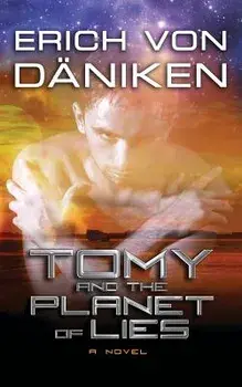 Tomy and the Planet of Lies, Paperback/Erich Von Daniken