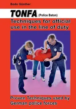 Tonfa (Police Baton) Techniques for Official Use in the Line of Duty, Paperback/Bodo Gunther