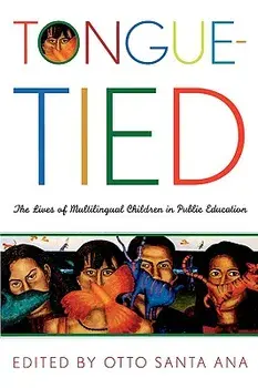 Tongue-Tied: The Lives of Multilingual Children in Public Education, Paperback/Otto Santa Ana