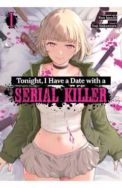 Tonight, I Have a Date with a Serial Killer Vol. 1 - Kon Iguchi