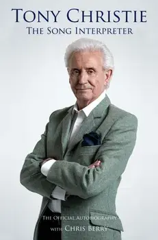 Tony Christie. The Song Interpreter, Hardback/Tony Christie