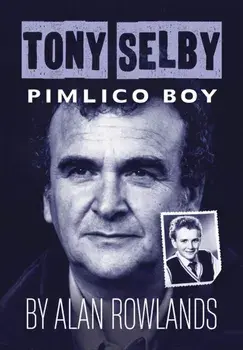 Tony Selby: Pimlico Boy, Paperback/Alan Rowlands