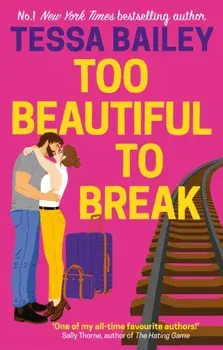 Too Beautiful to Break, Paperback/Tessa Bailey